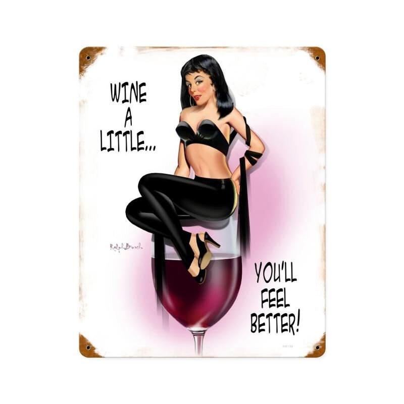 Wine a Little... Red Wine Alcohol Pin Up Metal Sign by Ralph Burch